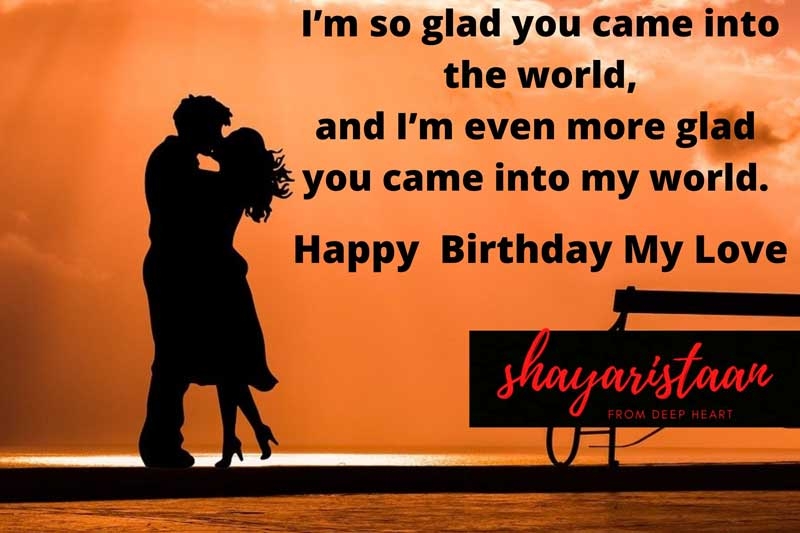 advance happy birthday wishes for lover | I’m so glad😇 you came into the world,