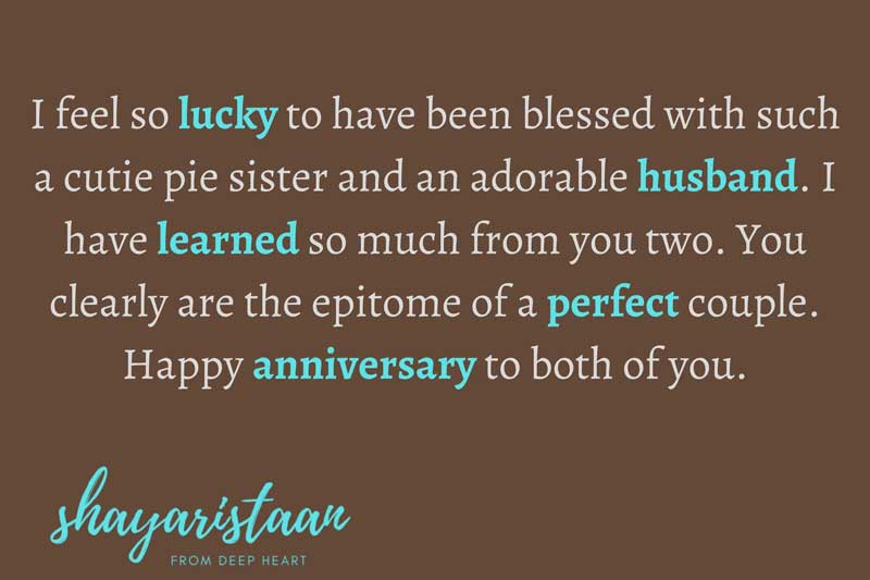 wedding anniversary wishes for sister | I feel😇so lucky to have been blessed 😇with such a cutie pie sister and an adorable husband. I have learned😇 so much from you two. You clearly😇 are the epitome of a perfect couple. Happy 😇anniversary to both of you.
