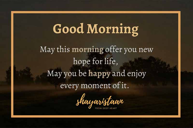  suprabhat message | # May 🌞 this morning offer you 🥰new hope for life,  May 🙂you be happy and 🙂enjoy every 🙂moment of it.  Good 🙏morning. #