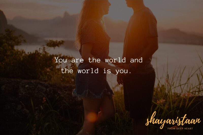  sacha pyar shayari | You are the world and the world is you. 