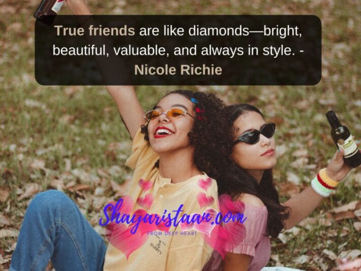 Girl best friend quotes | True friends are like diamonds—bright, beautiful, valuable, and always in style. -Nicole Richie