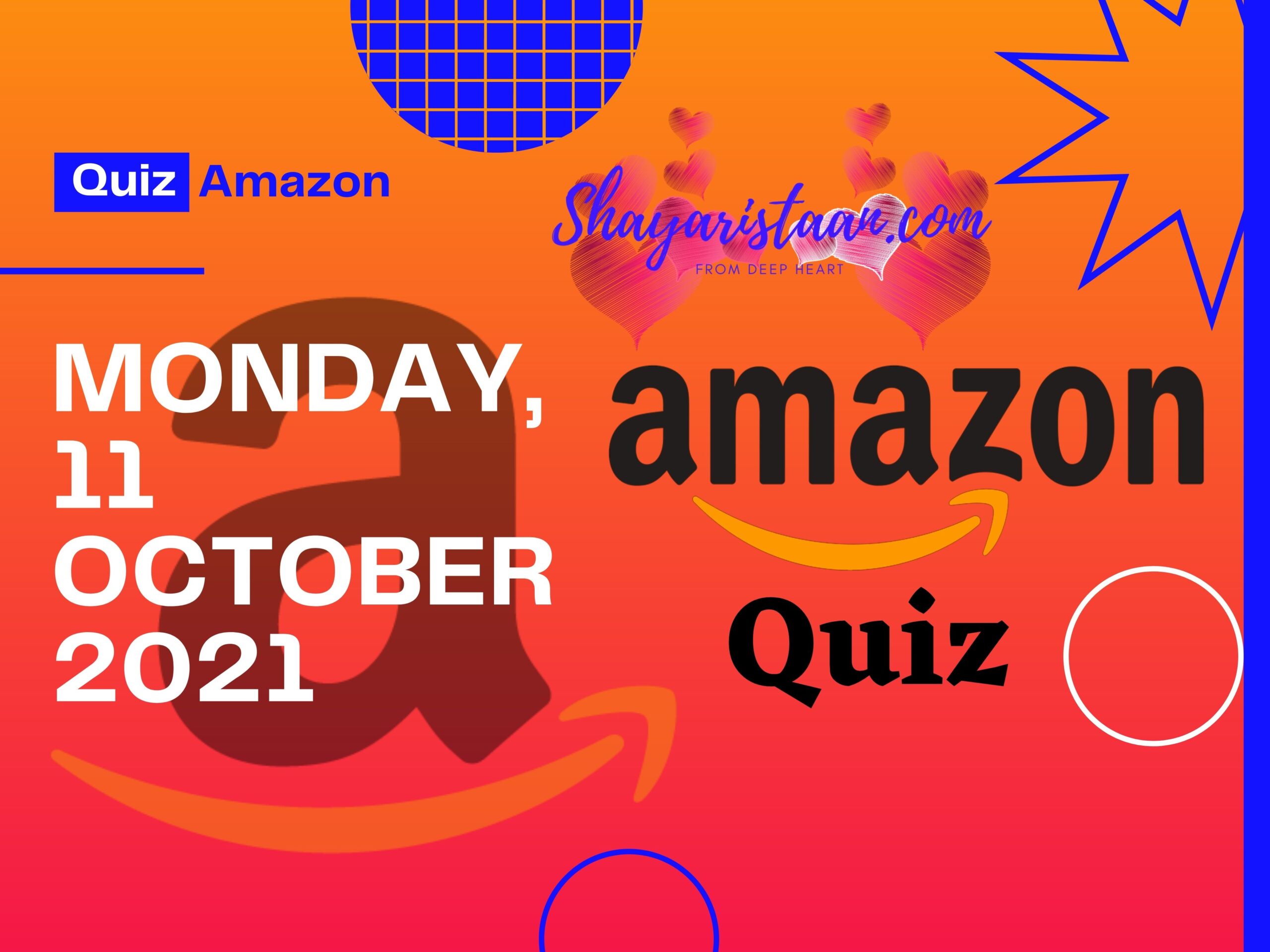 Amazon Quiz Answers 11th October 2021